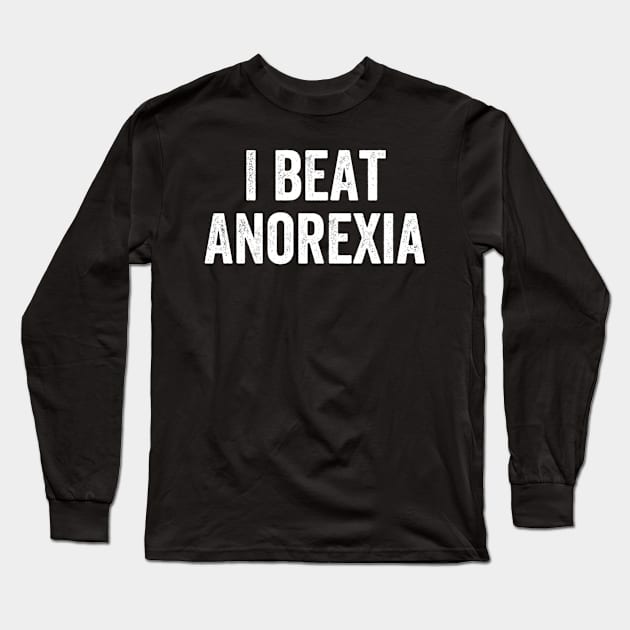 I Beat Anorexia Long Sleeve T-Shirt by Angelavasquez